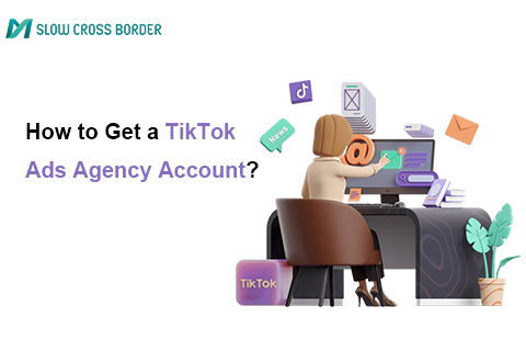 How to Get a TikTok Ads Account?